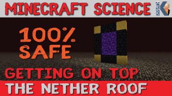 Getting on the Minecraft nether roof - 100% safe
